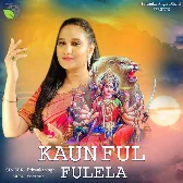 Kaun Phool Fulela