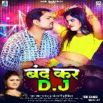 Band Kar Dj (Alam Raj , Antra Singh Priyanka)