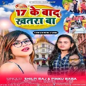 Satrah Ke Baad Khatra Ba (Shilpi Raj)